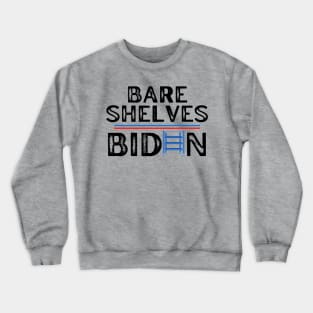 Bare Shelves Biden Crewneck Sweatshirt